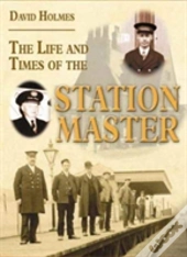 The Life And Times Of The Stationmaster