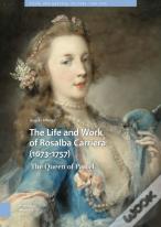 The Life And Work Of Rosalba Carriera (1673-1757)
