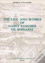 The Life And Works Of Garci Sanchez De Badajoz