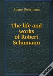 Capa do artigo The Life And Works Of Robert Schumann
