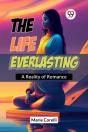 The Life Everlasting A Reality Of Romance - Preview