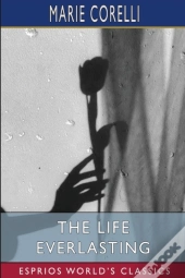 The Life Everlasting (Esprios Classics)