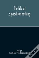 The Life Of A Good-For-Nothing