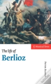 The Life Of Berlioz