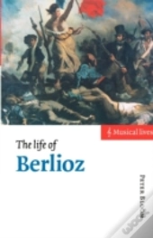 The Life Of Berlioz