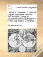 The Life Of Charlotta Du Pont, An Englis