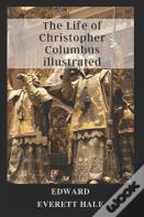 The Life Of Christopher Columbus Illustrated