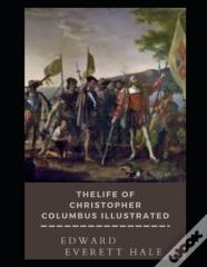 The Life Of Christopher Columbus Illustrated