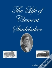 The Life Of Clement Studebaker