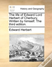 The Life Of Edward Lord Herbert Of Cherb