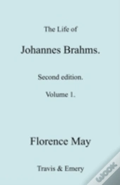 The Life Of Johannes Brahms. Revised, Second Edition. (Volume 1).