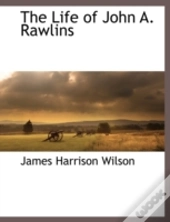 The Life Of John A. Rawlins
