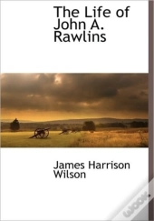 The Life Of John A. Rawlins