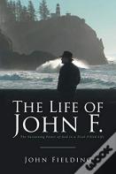 The Life Of John F.
