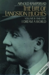 The Life Of Langston Hughes: Volume Ii: 1914-1967, I Dream A World