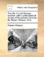The Life Of Lord George Gordon: With A P - Preview