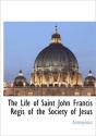 The Life Of Saint John Francis Regis Of - Preview
