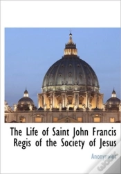 Capa do artigo The Life Of Saint John Francis Regis Of