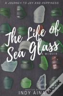 The Life Of Sea Glass