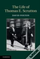 The Life Of Thomas E. Scrutton