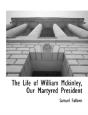 The Life Of William Mckinley, Our Martyr - Preview
