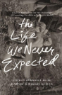 The Life We Never Expected - Preview