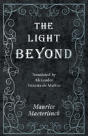 The Light Beyond - Translated By Alexander Teixeira De Mattos - Preview