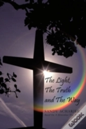 The Light, The Truth And The Way