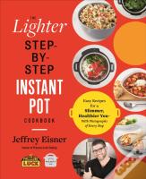 The Lighter Step-By-Step Instant Pot Cookbook