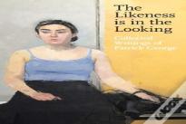 The Likeness Is In The Looking: Collected Writings By Patrick George