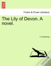The Lily Of Devon. A Novel.