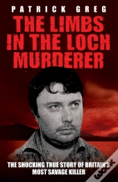 The Limbs In The Loch Murderer