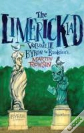 The Limerickiad: Volume Iii - Byron To Baudelaire