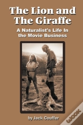 The Lion And The Giraffe: A Naturalist'S Life In The Movie Business