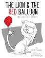 The Lion & The Red Balloon And Other Silly Stories - Preview
