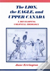 The Lion, The Eagle, And Upper Canada