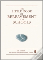 The Little Book Of Bereavement For Schools