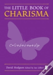 The Little Book Of Charisma