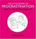 The Little Book Of Procrastination