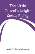 The Little Colonel'S Knight Comes Riding