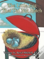 The Little Egg That Did Not Hatch