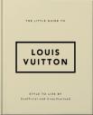 The Little Guide To Louis Vuitton