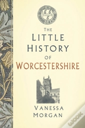 The Little History Of Worcestershire