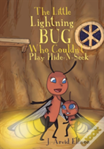 The Little Lightning Bug Who Couldn'T Play Hide-N-Seek