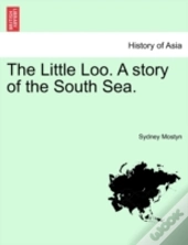 The Little Loo. A Story Of The South Sea.
