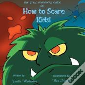 The Little Monster'S Guide On How To Scare Kids!