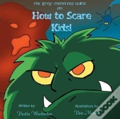 The Little Monster'S Guide On How To Scare Kids!