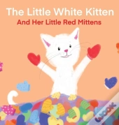 The Little White Kitten And Her Little Red Mittens