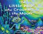 The Little Wolf Who Crooned To The Moon - Preview