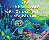 The Little Wolf Who Crooned To The Moon